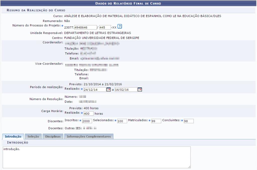 Acesse: Portal Coordenador Lato Sensu Curso Submeter Relatório Final.