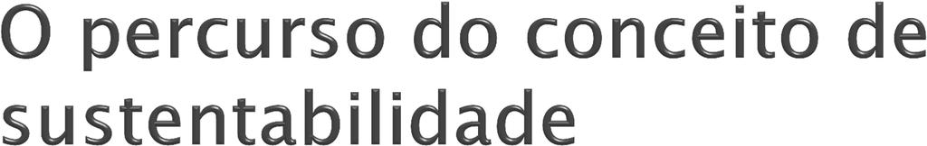 1972: Conferência das Nações Unidas sobre Ambiente Humano foi o primeiro grande evento onde se abordou a questão da sustentabilidade a nível global; 1983: As Nações Unidas convocam a Comissão Mundial