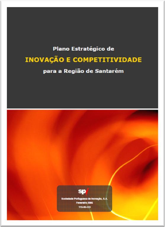 Enquadramento Contexto Em 2006, com a colaboração da SPI, a NERSANT desenvolveu um Plano Estratégico de Inovação e Competitividade para a Região de Santarém para o período 2007-2013.