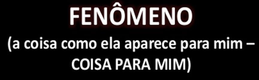 CONHECIMENTOS A PRIORI E A POSTERIORI SENSIBILIDADE (ESPAÇO E TEMPO) = Perceber objetos mediante as impressões.