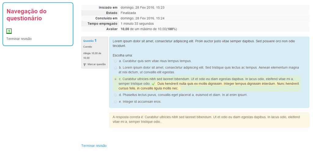 Após a confirmação do envio das respostas, você poderá conferir seus acertos e/ou erros, bem como o feedback específico para cada uma (com exceção das questões discursivas, que devem ser corrigidas