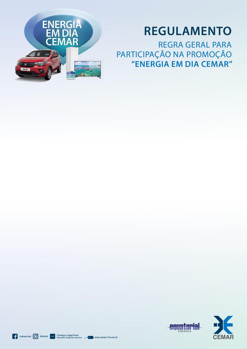 Companhia Energética do Maranhão CEMAR, com sede na Alameda A, Quadra SQS, nº 100 São Luís/MA, inscrita no CNPJ nº. 06.272.
