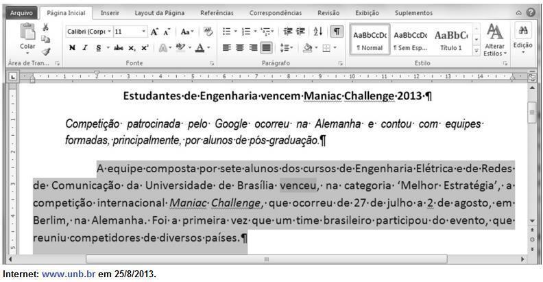 16 - ( Prova: CESPE - 2013 - FUB - Assistente em Administração / Noções de Informática ) Com base na figura acima, que apresenta um texto em edição no Microsoft Word 2010, julgue os itens