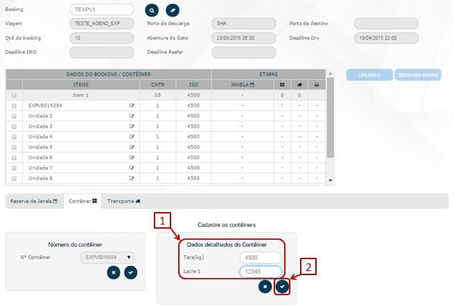 Cadastro dos Dados detalhados do contêiner: Figura 4 1. Informar os Dados detalhados do Contêiner; a. Tara (Kg) e Lacre1 2.
