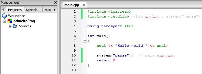 A IDE Code::Blocks Seu projeto foi criado. Agora abra o arquivo main.cpp, que está na pasta sources, dando um clique duplo no nome do arquivo.