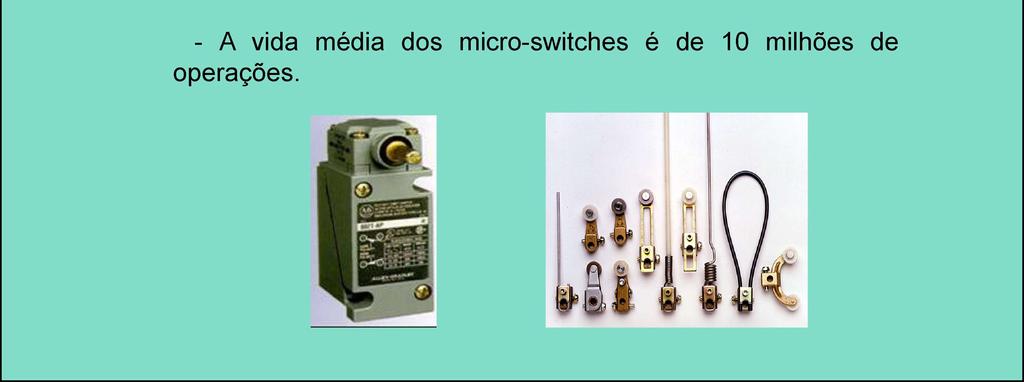 Sensores de contato mecânico Vantagens: 1. Facilidade de uso; 2. Operação simples e visível; 3. Encapsulamento robusto e durável; 4.