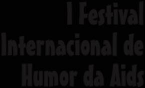 MINISTÉRIO DA SAÚDE I Festival Internacional de Humor da Aids Mostra no Centro