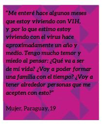 Mulher, Paraguai, 19 anos Felizmente a médica infectologista que atende meu caso é uma pessoa consciente e humanitária, tem