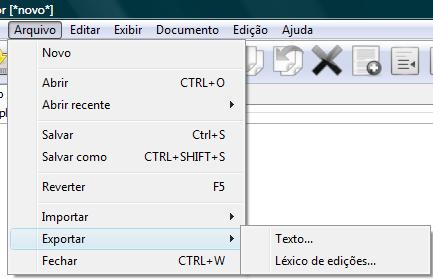 2.4 Exportar arquivos Arquivo > Exportar {ativo em Edição} 2.4.1 Exportar um léxico das edições realizadas no texto Arquivo > Exportar > Léxico de edições 2.