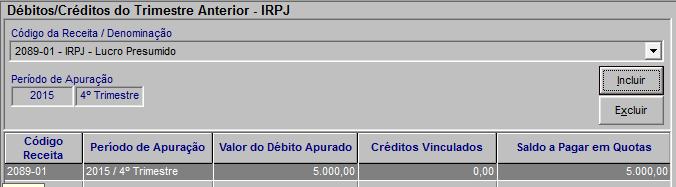 3º Lançamento: IRPJ 4º Trimestre de 2015 Divisão em Quotas Obs: O débito deve ter sido lançado na DCTF competência dezembro de 2015.