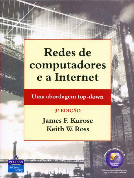 Redes de computadores e a Internet Redes de computadores e a