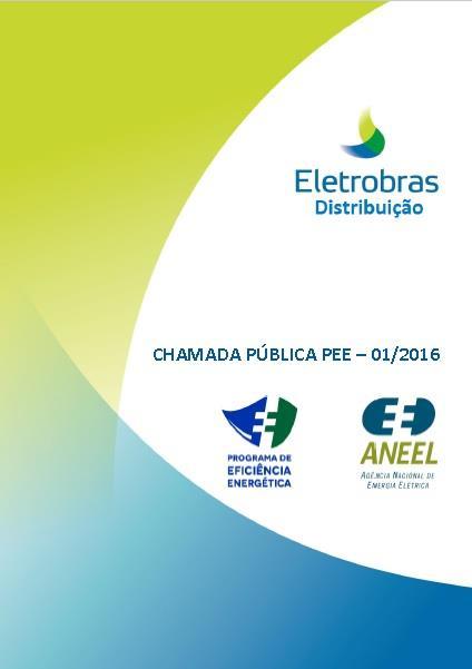 Chamada Pública PEE 01/2016 Edital: Lançado em 20/06/2016 Classes Beneficiadas: Residências; Indústrias;