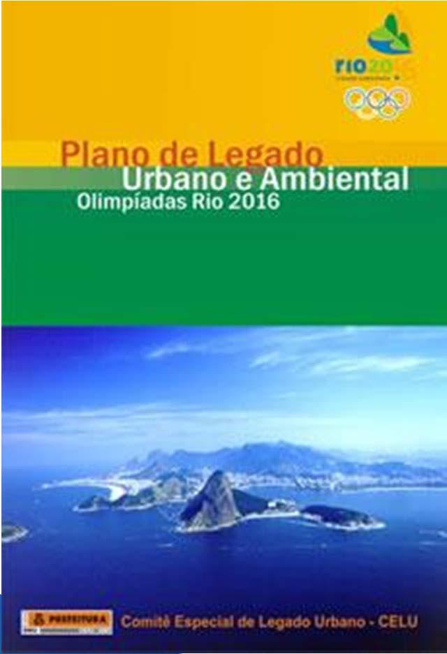 Infraestrutura Urbana Com vistas ao dossiê de candidatura Rio 2016, a PCRJ, sob coordenação da Secretaria Municipal de Urbanismo, elaborou um Plano de Legado