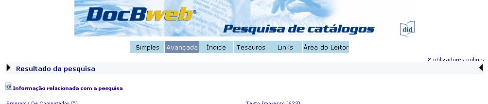 Pesquisa por assunto Se pretender saber o que existe na Base de dados (DocBweb) sobre Álgebra Multilinear não deverá entrar a sua