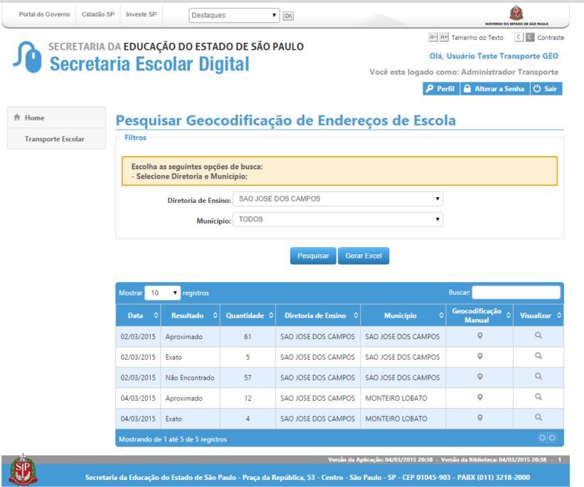 2. PESQUISAR GEOCODIFICAÇÃO DE ENDEREÇOS DE ESCOLA Para acessar a tela o usuário deve clicar no menu Transporte Escolar, em seguida no submenu Pesquisar Geocodificação de Endereços de Escola.