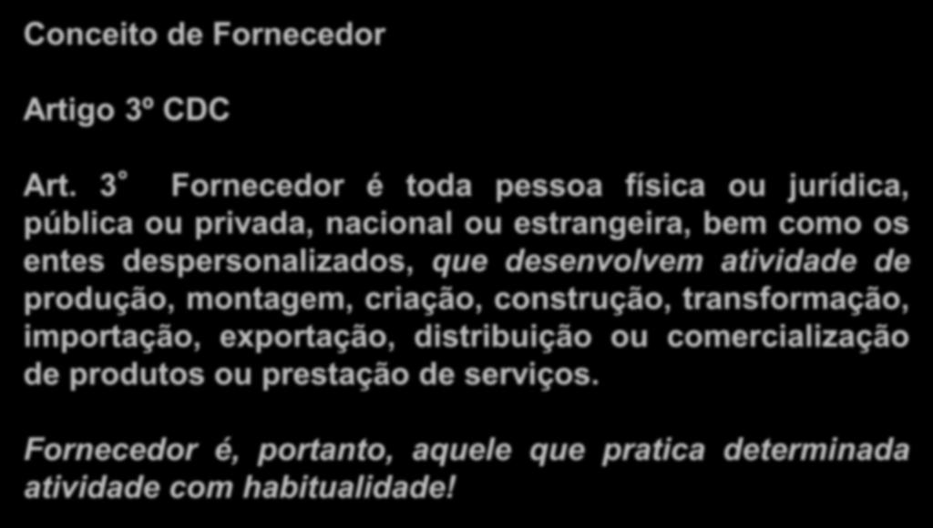 Fornecedor Conceito de Fornecedor Artigo 3º CDC Art.