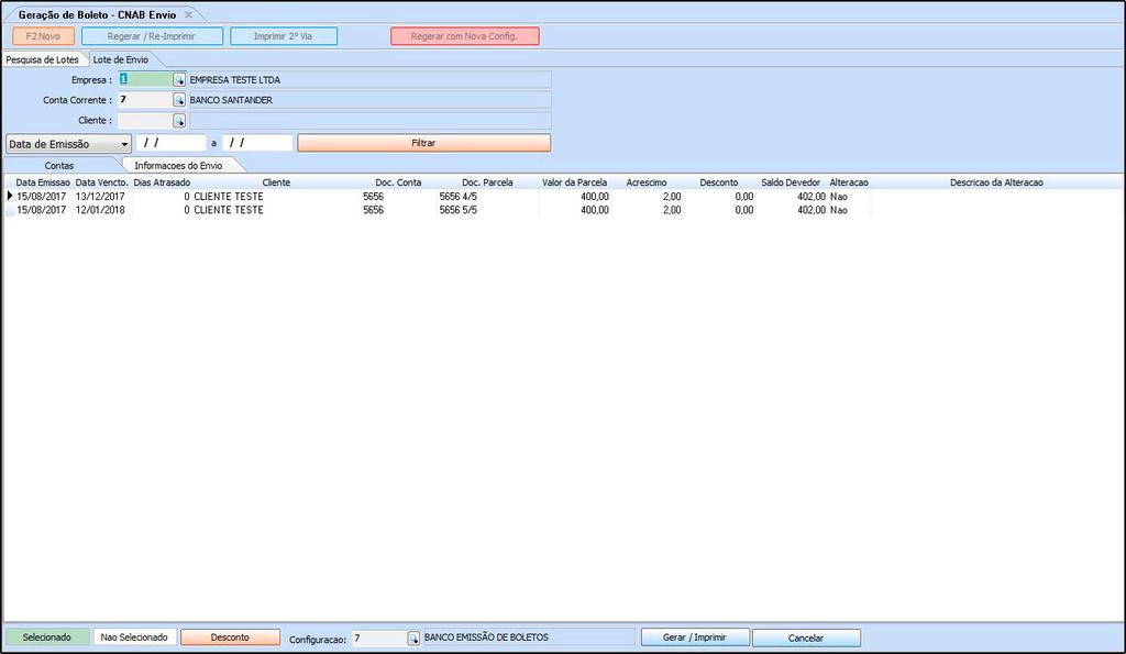 Empresa: Informe a empresa padrão utilizada; Conta Corrente: Neste campo informe a conta corrente cadastrada no Passo 2 ; Cliente: Caso queira filtrar contas com o tipo de cobrança Boleto, que seja