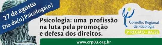 O Conselho Regional de Psicologia 3ª região Bahia e Sergipe parabeniza a todas e todos as(os) psicólogas(os) pelo dia 27 de agosto, dia da(do) profissional de Psicologia.