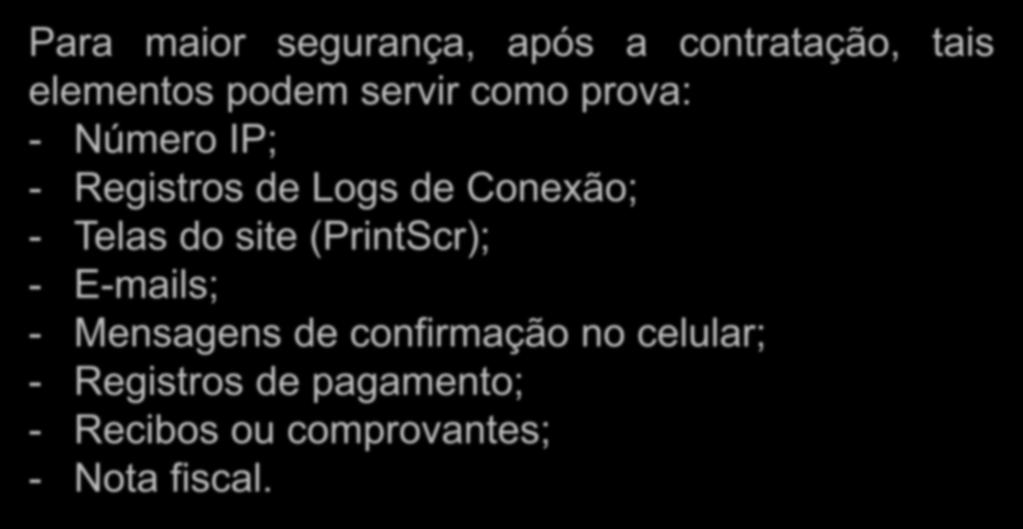 Registros de Logs de Conexão; - Telas do site (PrintScr); - E-mails; -