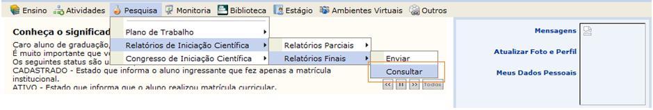 RELATÓRIO FINAL - DISCENTE O discente pode acompanhar Relatório Final em SIGAA > PORTAL