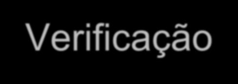 Verificação e Validação Verificação Garantir consistência, completitude e corretitude do produto em cada fase e entre fases consecutivas do