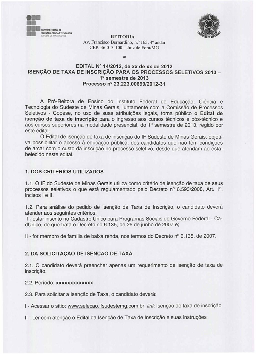 'DUC.\çAo.CJ!J<w., nu<oldgu WIlUllõtlEloIINASGEJWS EDITAL N' 14/2012, de xx de xx de 2012 ISENÇÃO DE TAXA DE INSCRiÇÃO PARA OS PROCESSOS SELETIVOS 2013- l' semestre de 2013 Processo n' 23.223.