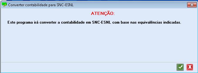 Aceda ao menu Converter \ : Nesta janela irá converter a no ano 2012 para SNC-ESNL. Após a conversão da no ano 2012 para SNC-ESNL a opção de menu passará para.