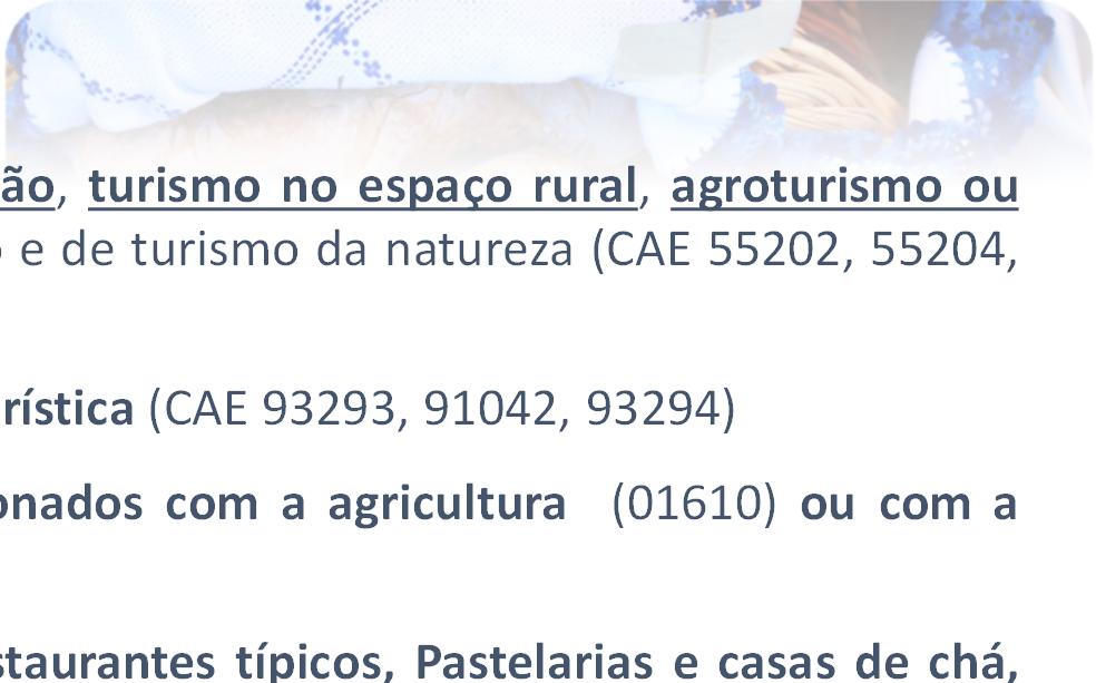 divisão 01 são elegíveis as atividades dos serviços relacionados com a agricultura (01610) ou com a silvicultura e exploração florestal (024) CAE a definir pelo GAL Litoral Rural: Restaurantes tipo