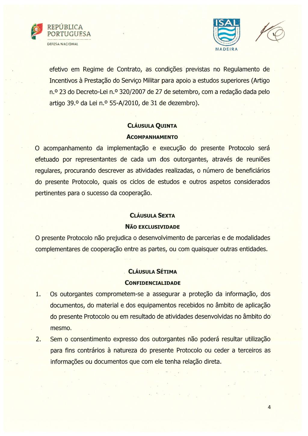 PORTUGU A DEFES CI ONAL MA DE 1 RA efetivo em Regime de Contrato, as condições previstas no Regulamento de Incentivos à Prestação do Serviço Militar para apoio a estudos superiores (Artigo n.