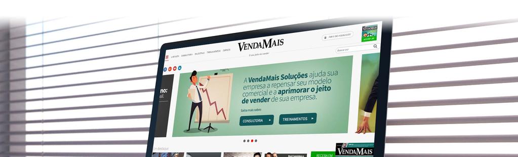 SITE - VENDAMAIS.COM.BR Com 57 mil de usuários únicos por mês e 118 mil de Page Views. Público-alvo: vendedores, gestores comerciais, líderes e empresários.