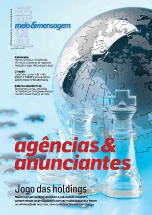 Agências & Anunciantes Um indicador confiável e completo da indústria da propaganda no Brasil, com rankings de agências e de anunciantes por setor econômico e investimentos em mídia.