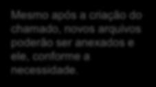 Comunicação com o atendimento Na página de cada chamado, a comunicação entre solicitantes e áreas resolvedoras é realizada através da adição de Notas 2 Toda a comunicação deve ser realizada através