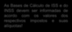 tipos de informações a serem preenchidas, facilitando a visualização As Bases de Cálculo de ISS e do INSS devem