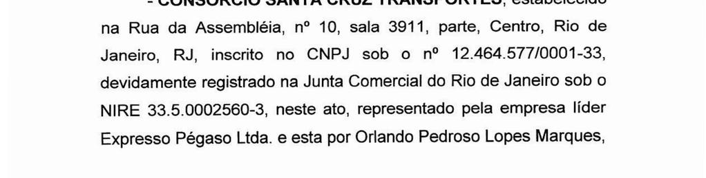 - CONSORCIO SANTA CRUZ TRANSPORTES, estabelecido na Rua da Assembléia, n 10, sala 3911, parte, Centro, Rio de Janeiro, RJ, inscrito no CNPJ sob o n 12.464.