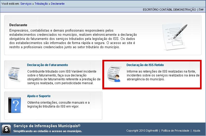 Figura 11: Seleção de declaração de ISS Retido Figura 12: Lançamento de ISS Retido O formulário de lançamentos dos documentos fiscais disponibiliza para preenchimento do declarante os seguintes