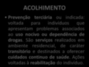 Prevenção secundária ou seletiva: voltada para pessoas que já experimentaram drogas.