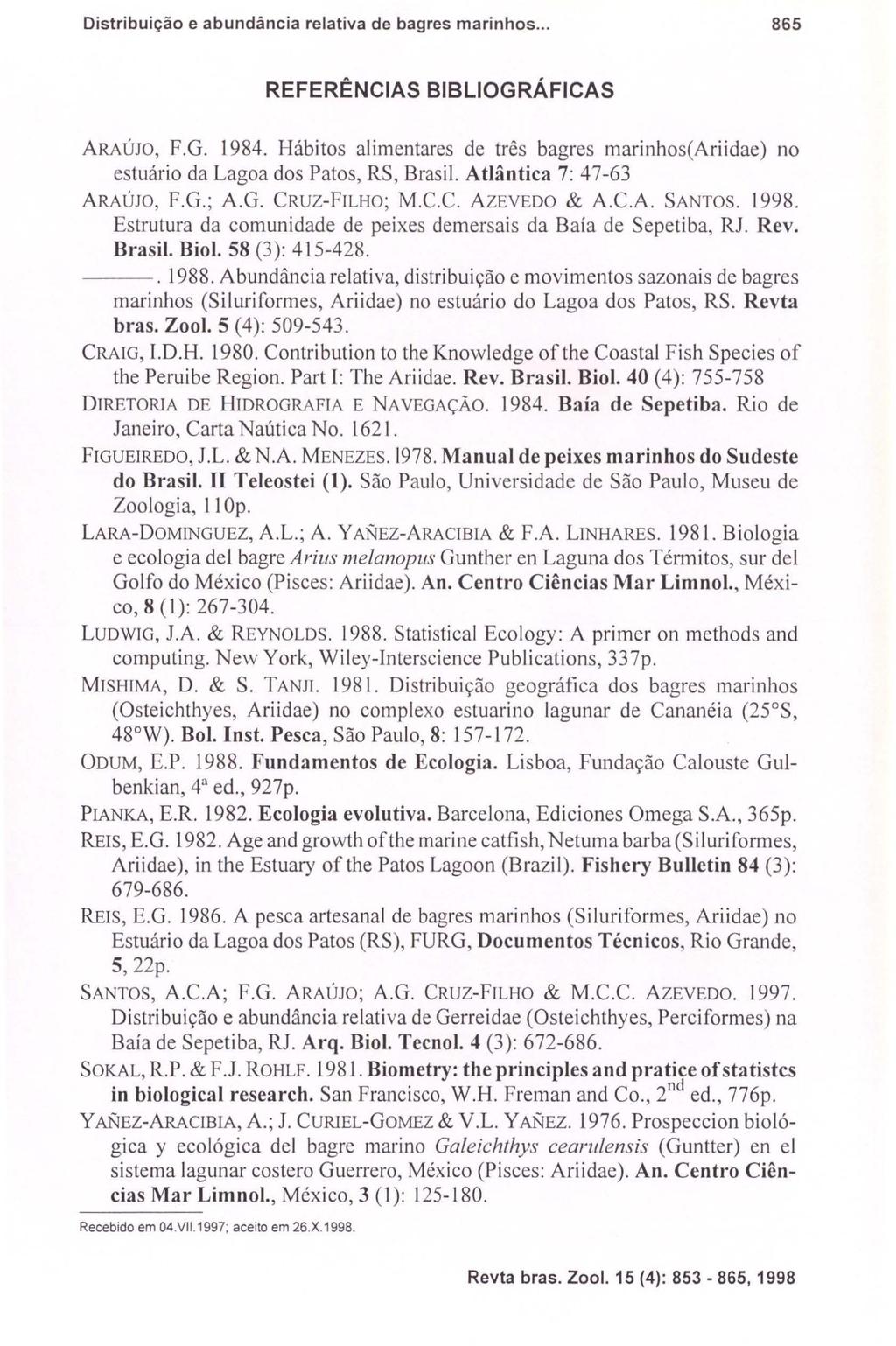 Distribuição e abundância relativa de bagres marinhos... 865 REFERÊNCIAS BIBLIOGRÁFICAS ARAÚJO, F.G. 1984.