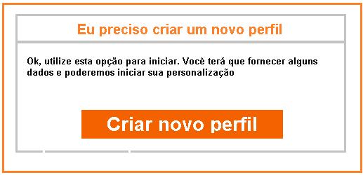 Caso o usuário clique na opção criar novo perfil, será redirecionado para a tela de criação