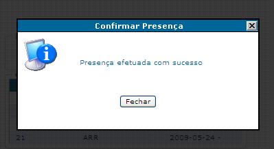 Figura 18 : Confirmação de Presença Confirmando sua presença, o sistema irá registrá-la e exibirá a mensagem de confirmação: Presença efetuada com sucesso.