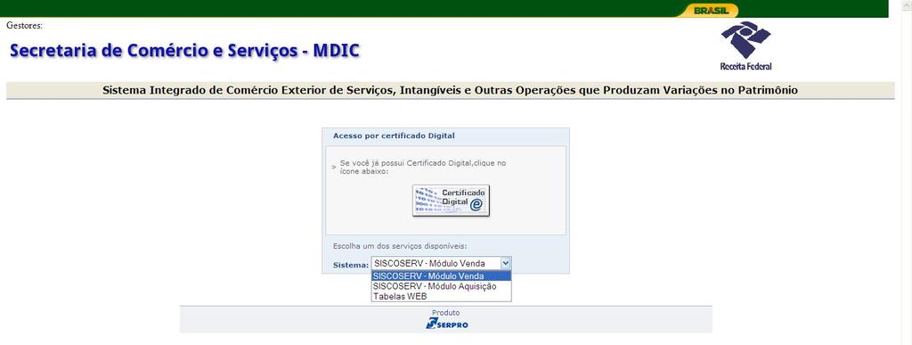 3. Procedimentos relativos ao registro no Módulo Venda Para entrar no Módulo Venda do Siscoserv, o usuário deverá acessar o sitio www.siscoserv.mdic.gov.