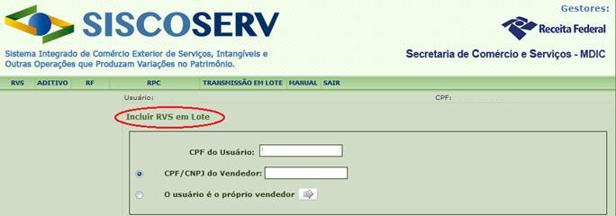 Opção de Atendimento à Legislação O usuário deverá informar a opção de atendimento à legislação apenas quando for transmitir arquivo referente às funcionalidades Incluir RVS ou Retificar