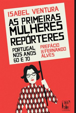 primeiras mulheres repórteres Portugal nos anos 60 e 70 Editora: