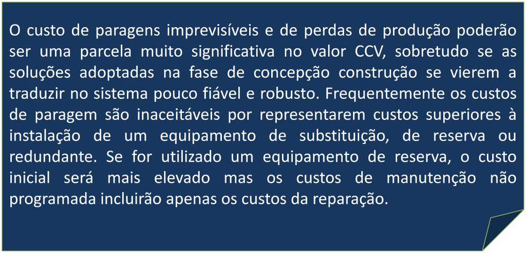 2. Custo do Ciclo de Vida Cpp - Custos de paragens O custo de paragens imprevisíveis e de perdas de produção poderão ser uma parcela muito significativa no valor CCV, sobretudo se as soluções