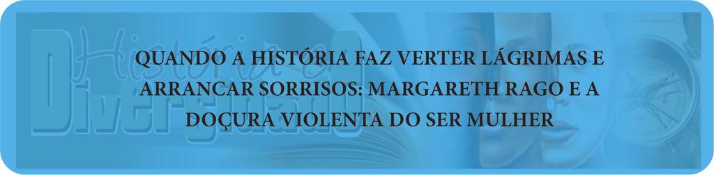 RAGO, Luzia Margareth. A aventura de contar-se: feminismos, escrita de si e invenções da subjetividade. Campinas, SP: Editora da Unicamp, 2013.
