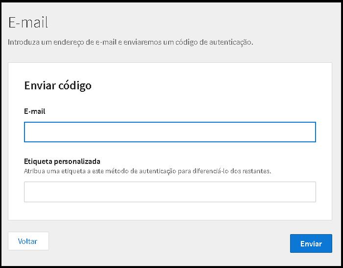 E-mail Este método de autenticação utilizará o e-mail cadastrado para enviar um código de validação.