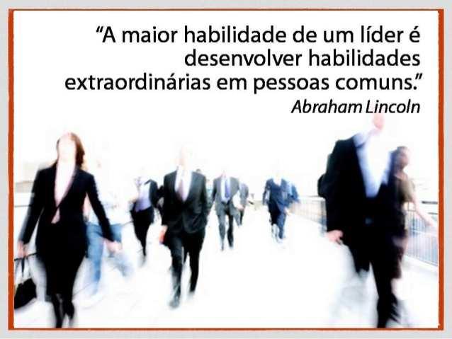 Liderança: um meio para se destacar Característica indispensável hoje para qualquer bom profissional Portanto, a liderança é necessária