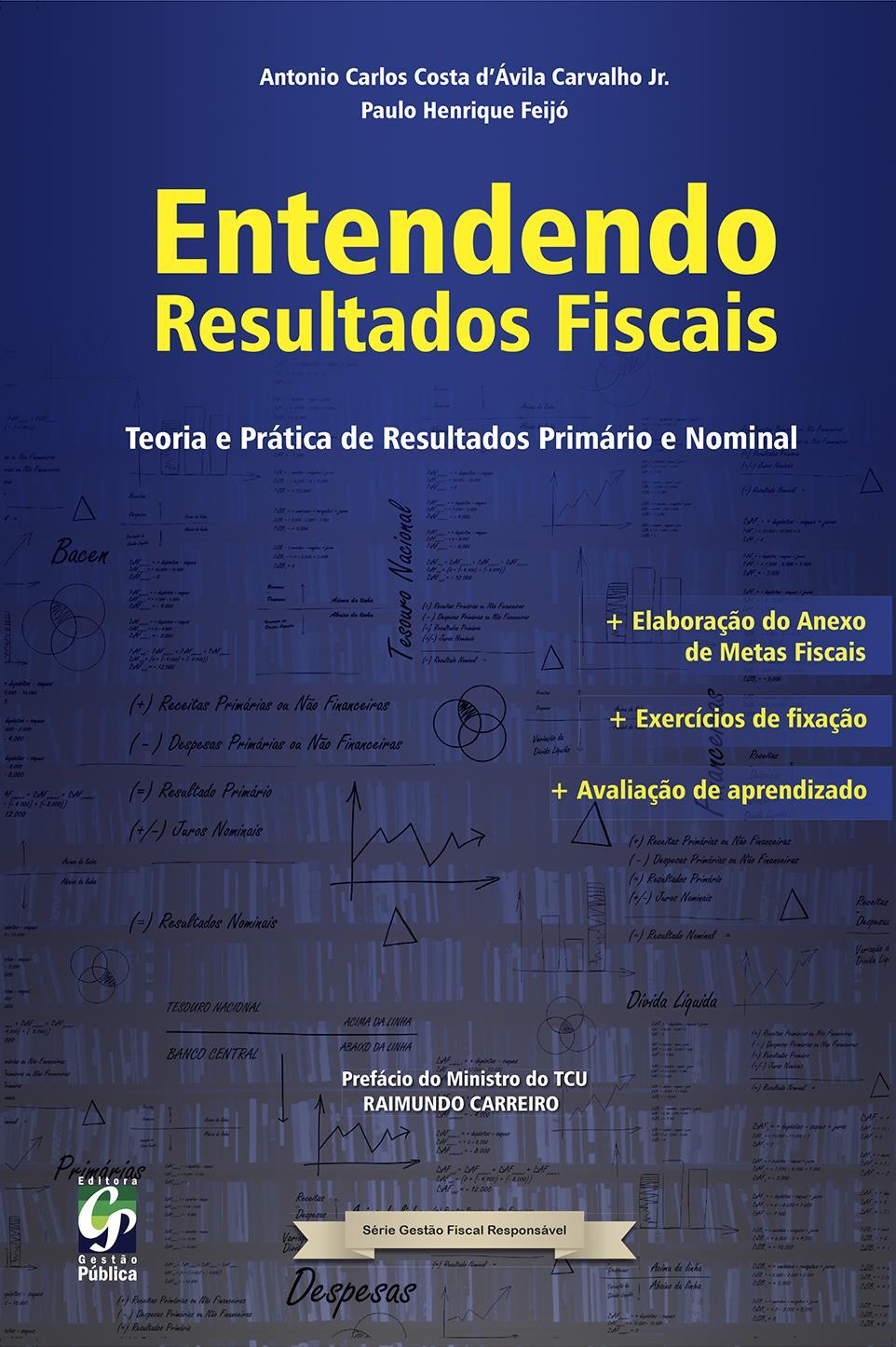 Entendendo Resultados Fiscais Teoria e Prática de Resultados Primário e Nominal Elaboração do Anexo de Metas Fiscais Antonio