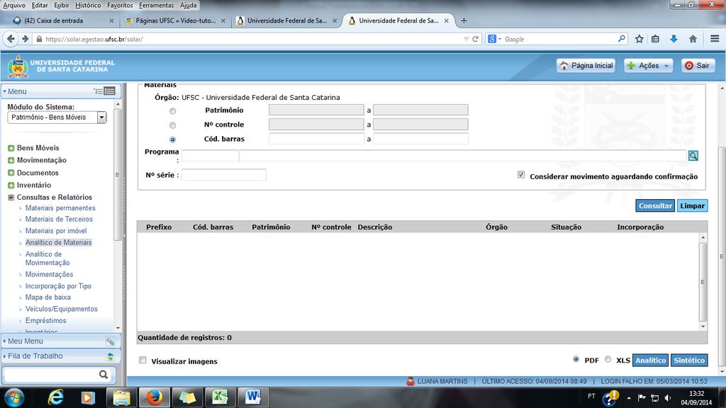 4 Consulta de Bens de Terceiros Uma das consultas mais importantes que se deve realizar é sempre antes de efetuar qualquer transferência verificar se o material não se trata de bens de