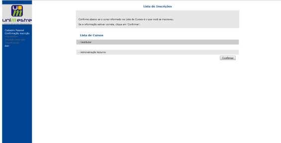 4 CONFIRMAÇÃO DO CURSO/TURNO ESCOLHIDO Faça a confirmação do Curso/Turno escolhido clicando no botão Confirmar ou clique sobre o botão Confirmar inscrição no novo curso para escolher outro