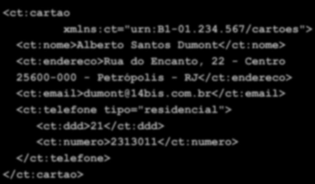 <ct:cartao Vale para todo o elemento <cartao> Exemplo xmlns:ct="urn:b1-01.234.